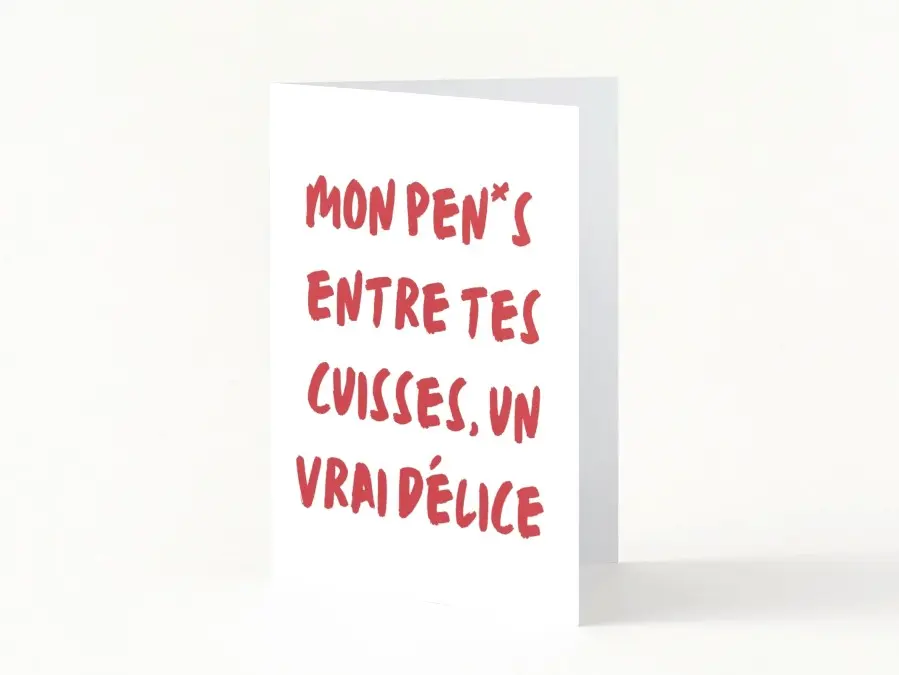 Carte érotique, d'amour charnel avec inscrit dessus : Mon pen*s entre tes cuisses un vrai délice