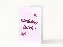 Carte Birthday Bitch !